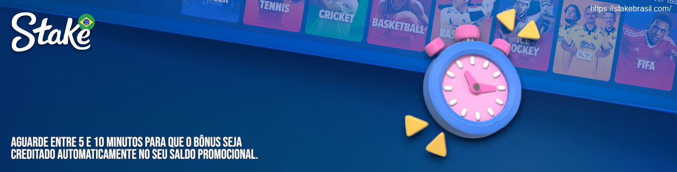 Aguarde entre 5 e 10 minutos para que o bônus seja creditado automaticamente no seu saldo promocional Stake