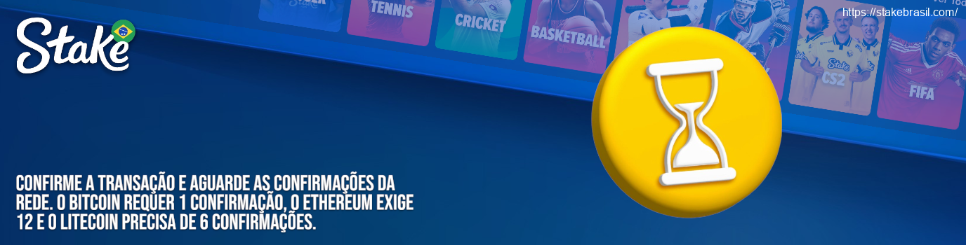 Confirme a transação e aguarde as confirmações da rede. O Bitcoin requer 1 confirmação, o Ethereum exige 12 e o Litecoin precisa de 6 confirmações Stake