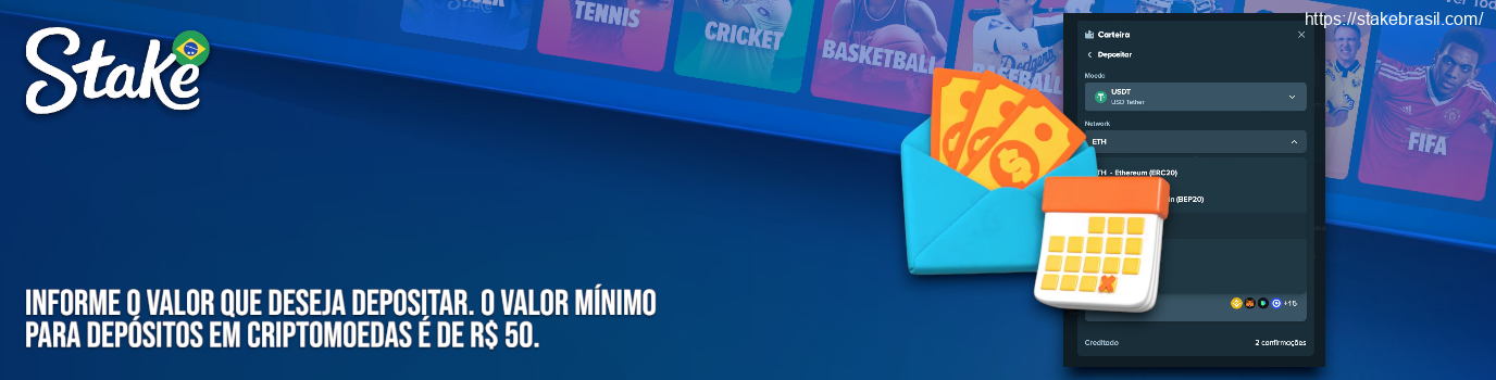 Informe o valor que deseja depositar. O valor mínimo para depósitos em criptomoedas é de R$ 50 Stake